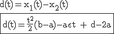 3$\rm%20d(t)=x_1(t)-x_2(t)\\\fbox{d(t)=\fra{t^2}{2}(b-a)-a\epsilon t + d-2a